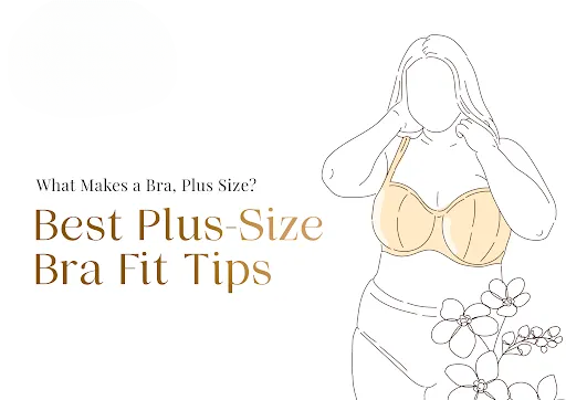 Plus Size Bra Fitting Guide for Indian Women - Embrace Your Beautiful Curves